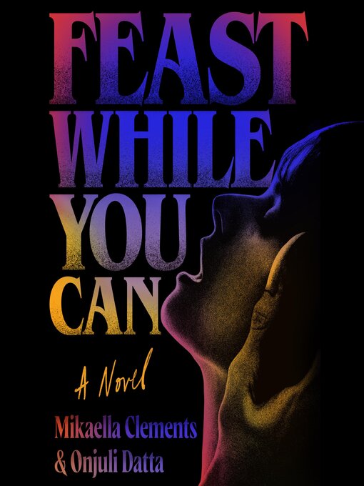 Title details for Feast While You Can by Mikaella Clements - Wait list